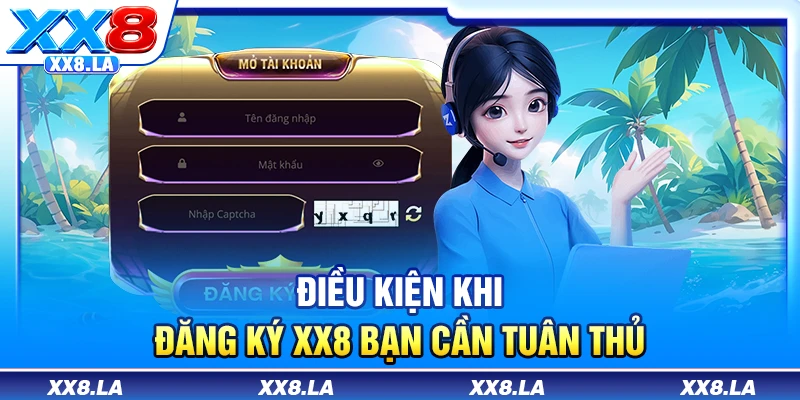 Điều kiện khi đăng ký XX8 bạn cần tuân thủ