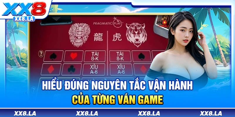Hiểu đúng nguyên tắc vận hành của từng ván game