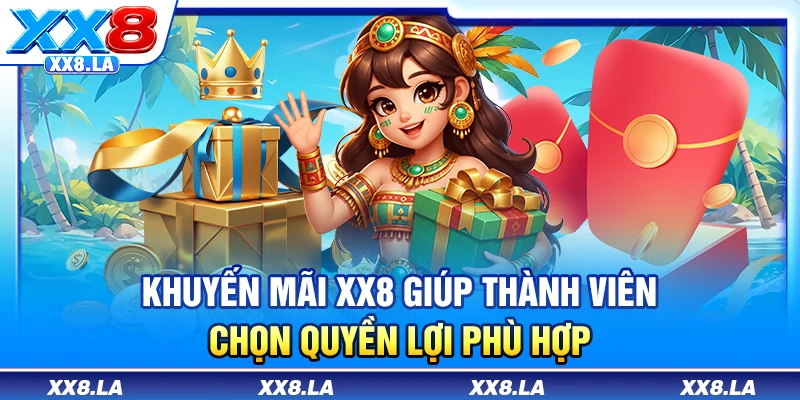 Khuyến mãi XX8 giúp thành viên chọn quyền lợi phù hợp