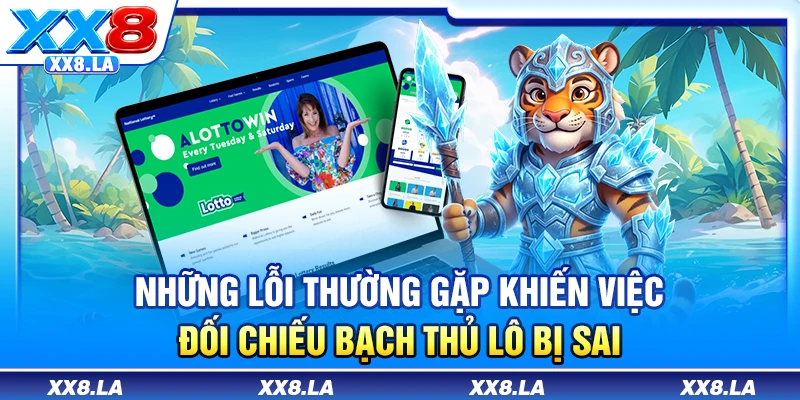 Những lỗi thường gặp khiến việc đối chiếu bạch thủ lô bị sai