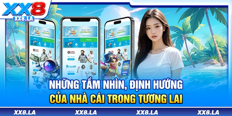 Những tầm nhìn, định hướng của nhà cái trong tương lai