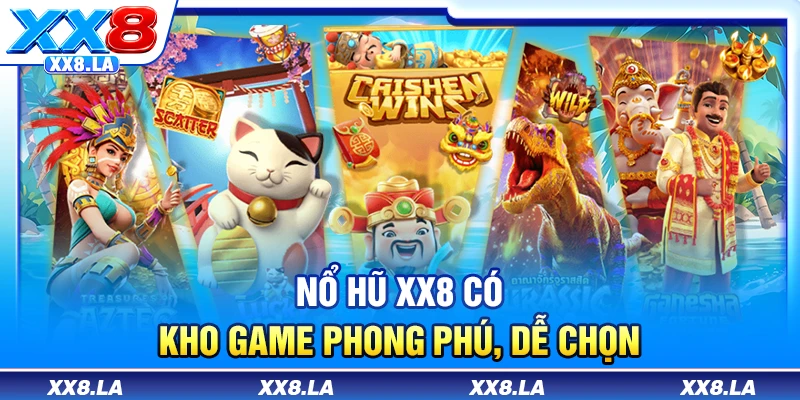 Nổ hũ XX8 có kho game phong phú, dễ chọn