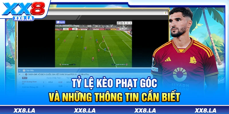 Tỷ lệ kèo phạt góc và những thông tin cần biết
