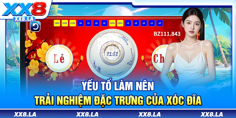Yếu tố làm nên trải nghiệm đặc trưng của xóc đĩa
